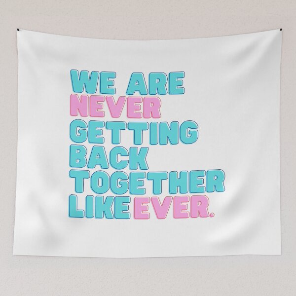 Item preview, We Are Never Getting Back Together Like Ever designed and sold by kestey.