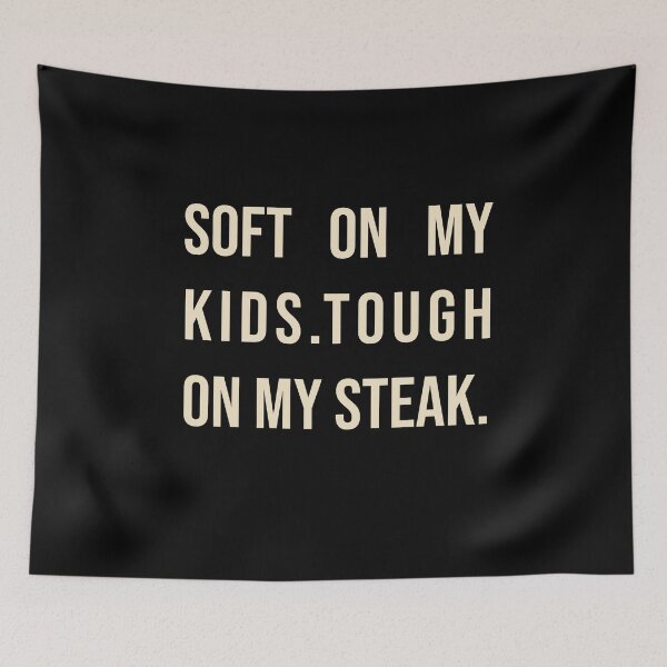 Item preview, Soft on My Kids. Tough on My Steak | Dad BBQ  designed and sold by Creations by lyne.