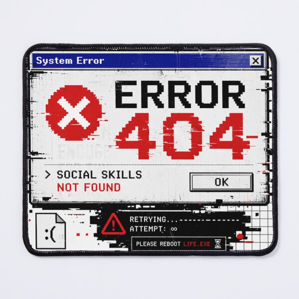 Item preview, Error 404 Social Skills Not Found Glitch Meme designed and sold by the-dovlat.