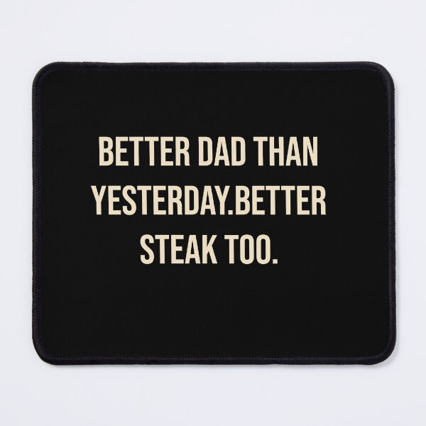 Item preview, Better Dad Than Yesterday. Better Steak Too | BBQ Dad designed and sold by Creations by lyne.