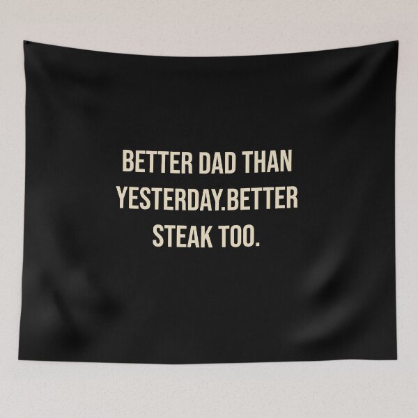 Item preview, Better Dad Than Yesterday. Better Steak Too | BBQ Dad designed and sold by Creations by lyne.
