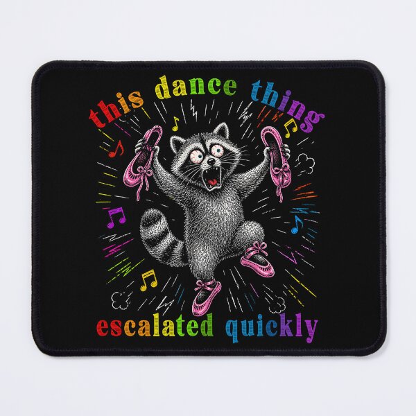 Item preview, This Dance Thing Escalated Quickly Funny racoon designed and sold by Patchina.