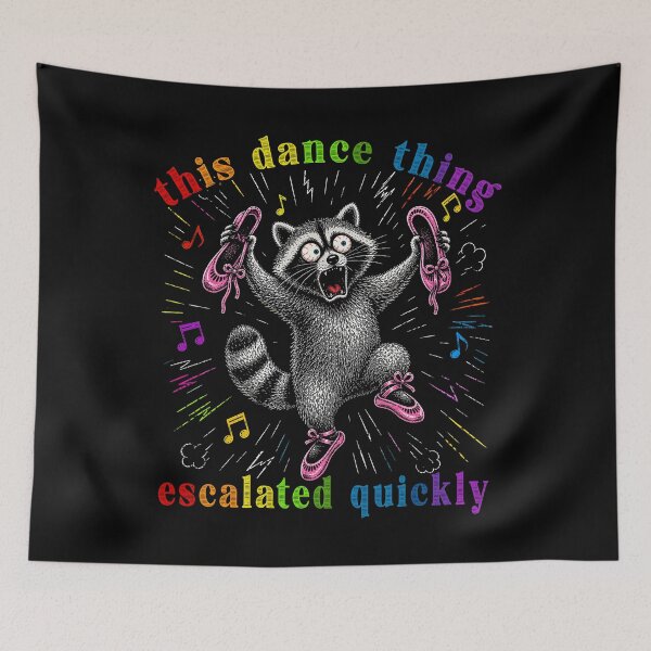 Item preview, This Dance Thing Escalated Quickly Funny racoon designed and sold by Patchina.