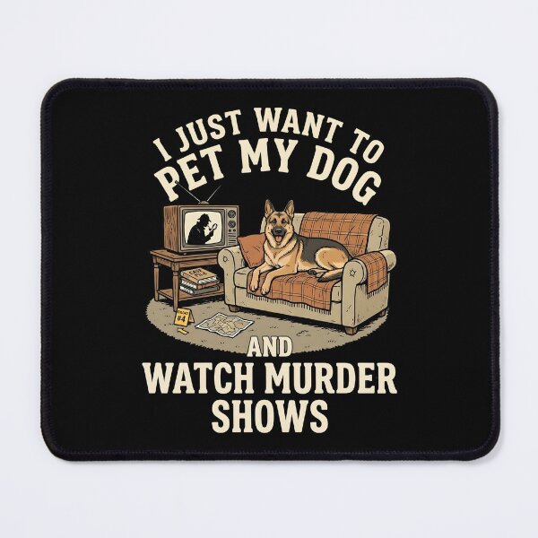 Item preview, I Just Want To Pet My Dog And Watch Murder Shows designed and sold by dudelinart.