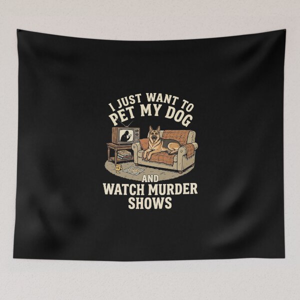 Item preview, I Just Want To Pet My Dog And Watch Murder Shows designed and sold by dudelinart.