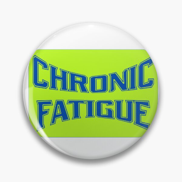 Item preview, Chronic Fatigue designed and sold by GeoGoose.