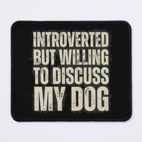Item preview, Introverted But Willing To Discuss My Dog T-Shirt designed and sold by Dmo3HarkoArt.