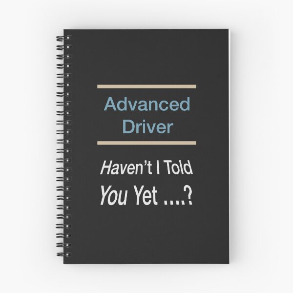 Item preview, Advanced Driver Haven't I Told You Yet Slogan designed and sold by Lunevalleyart.
