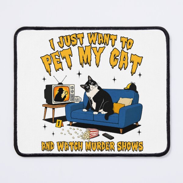 Item preview, I Just Want to Pet My Cat and Watch Murder Shows designed and sold by Patchina.