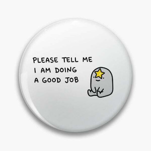 Item preview, I Am Doing A Good Job designed and sold by RelatableBlob.