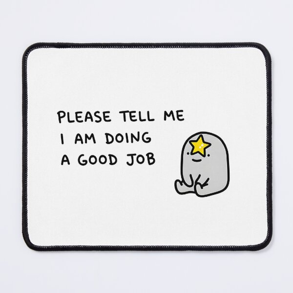 Item preview, I Am Doing A Good Job designed and sold by RelatableBlob.
