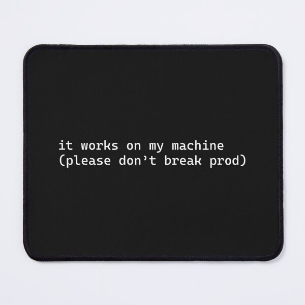 Item preview, It Works on My Machine Please Don't Break Prod designed and sold by Code  Monkeys.