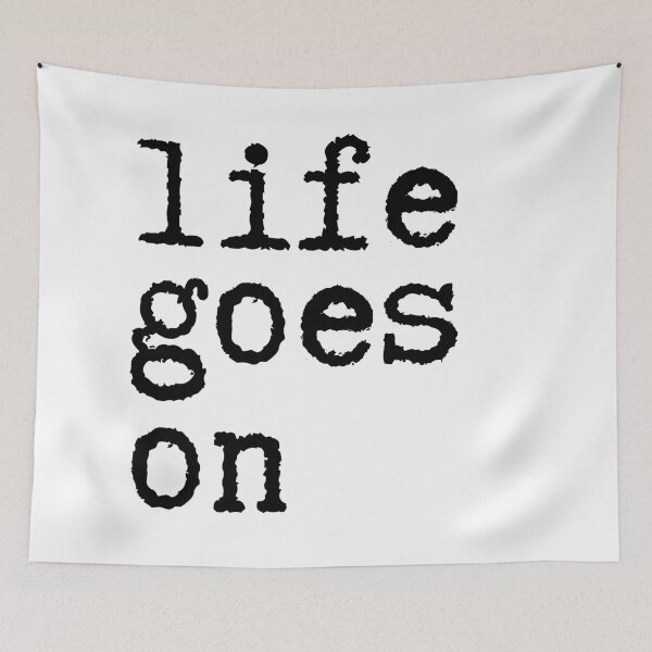 Item preview, Life Goes On designed and sold by Sketch-Shack.