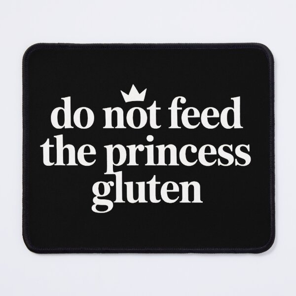 Item preview, Do Not Feed The Princess Gluten Minimalist Typography Design designed and sold by PROPera-design.