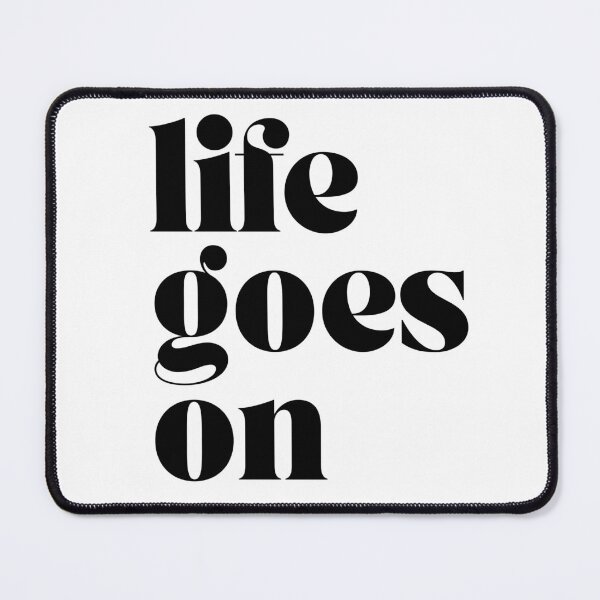 Item preview, Life Goes On designed and sold by Sketch-Shack.