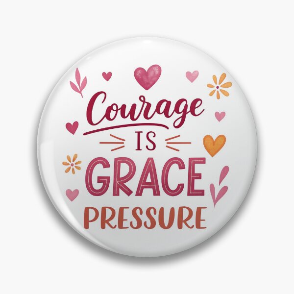 Item preview, Courage is grace pressure designed and sold by nimmitrends.
