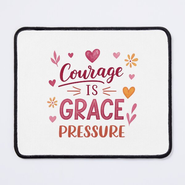 Item preview, Courage is grace pressure designed and sold by nimmitrends.