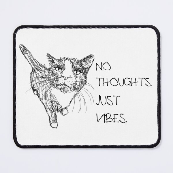 Item preview, No Thoughts Just Vibes Cat designed and sold by FlyingKickF.