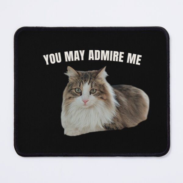 Item preview, You May Admire Me – Funny Elegant Cat Meme Design designed and sold by MB-CatPrints.