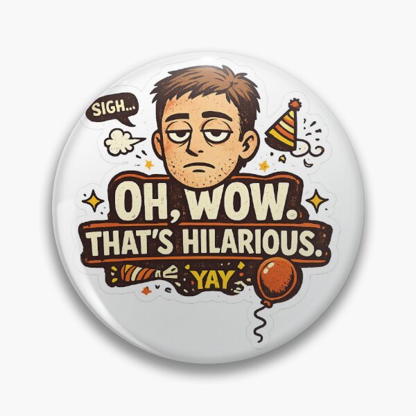 Item preview, Oh Wow That’s Hilarious Funny Sarcasm Design – Dry Humour Meme Artwork designed and sold by GarnerSupplyCo.