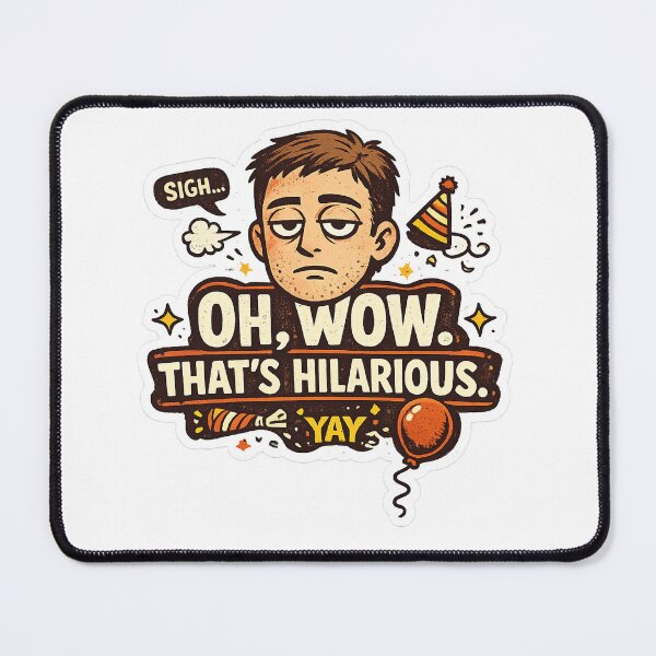 Item preview, Oh Wow That’s Hilarious Funny Sarcasm Design – Dry Humour Meme Artwork designed and sold by GarnerSupplyCo.