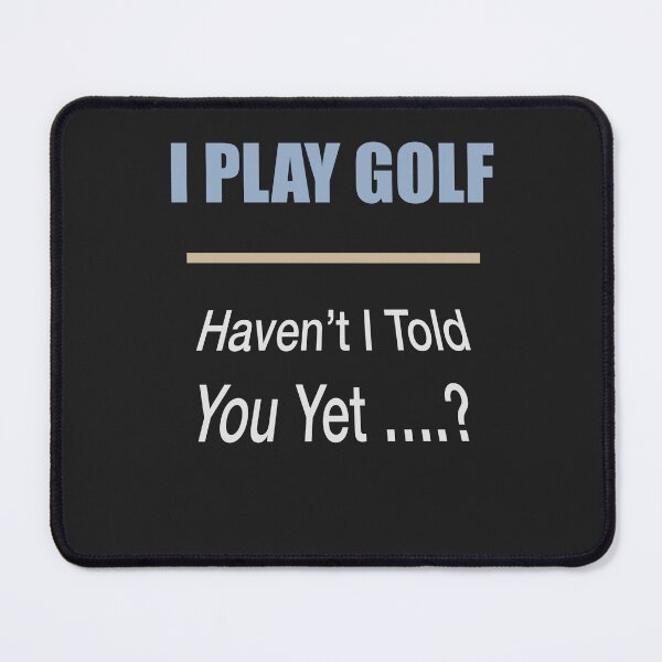Item preview, I Play Golf Haven't I Told You Yet designed and sold by Lunevalleyart.
