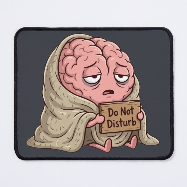 Item preview, Tired Brain “Do Not Disturb” – Cute Mental Health Cartoon designed and sold by ChaosNest.