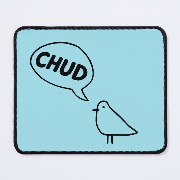 Item preview, Chill Bird Says - CHUD designed and sold by PickledjoArt.