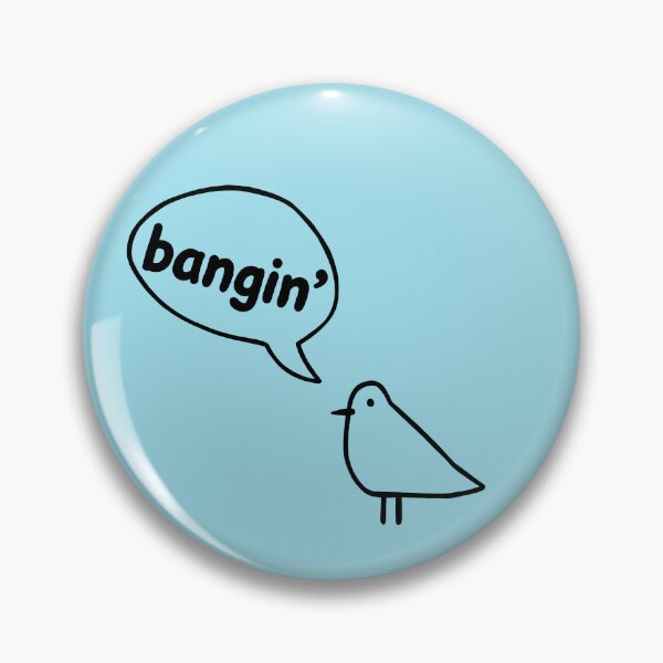 Item preview, Chill Bird Says - Bangin' designed and sold by PickledjoArt.