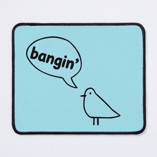 Item preview, Chill Bird Says - Bangin' designed and sold by PickledjoArt.