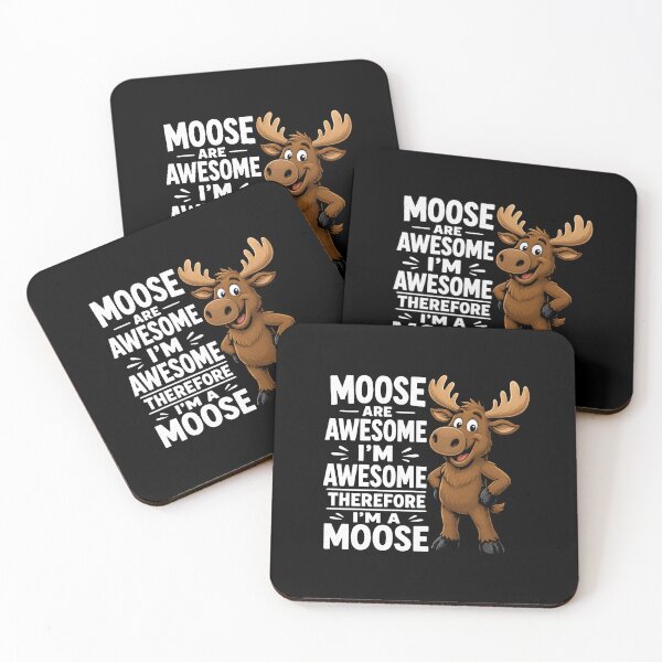 Item preview, Moose are awesome I'm awesome therefore I'm a moose designed and sold by zoes-ink.