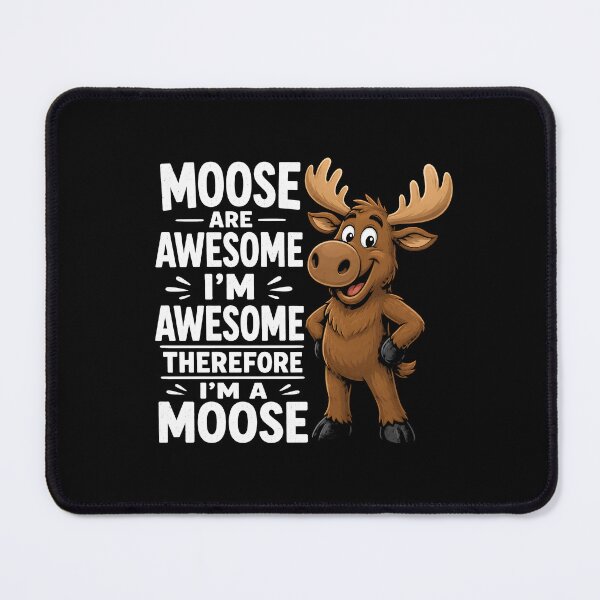Item preview, Moose are awesome I'm awesome therefore I'm a moose designed and sold by zoes-ink.