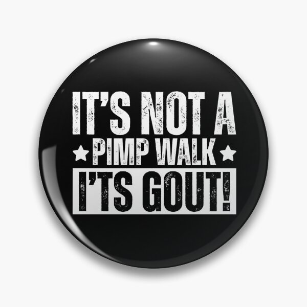 Item preview, It's Not A Pimp Walk It's Gout designed and sold by Dondonmart.