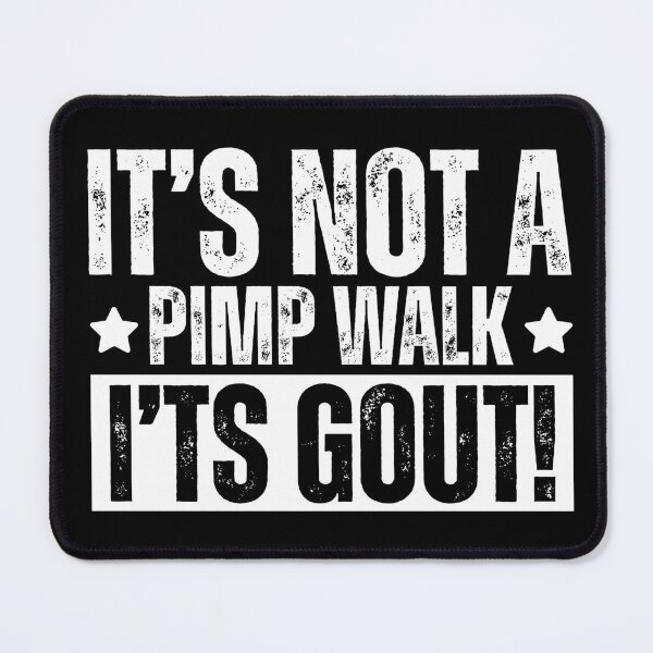 Item preview, It's Not A Pimp Walk It's Gout designed and sold by Dondonmart.
