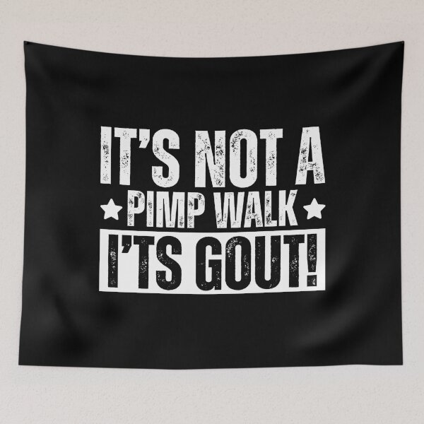 Item preview, It's Not A Pimp Walk It's Gout designed and sold by Dondonmart.