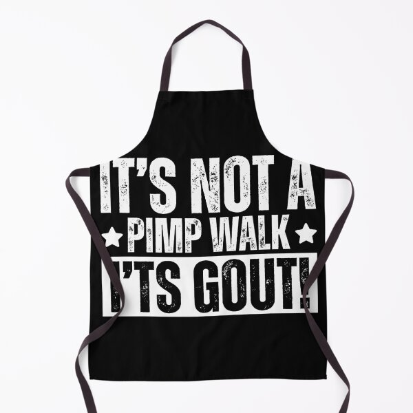 Item preview, It's Not A Pimp Walk It's Gout designed and sold by Dondonmart.