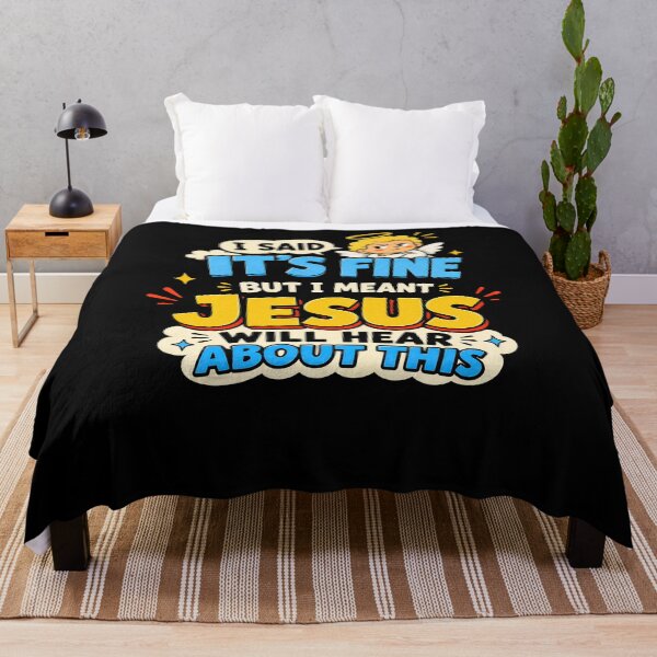 Item preview, I Said It’s Fine But I Meant Jesus Will Hear About This designed and sold by JohnnyP-Store.