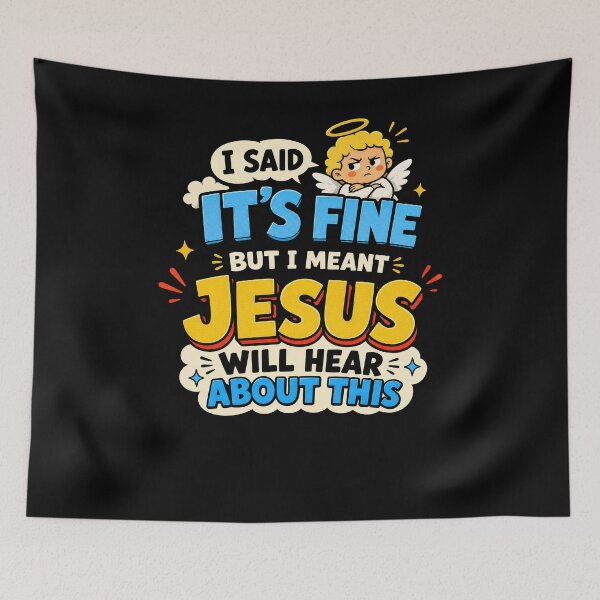 Item preview, I Said It’s Fine But I Meant Jesus Will Hear About This designed and sold by JohnnyP-Store.