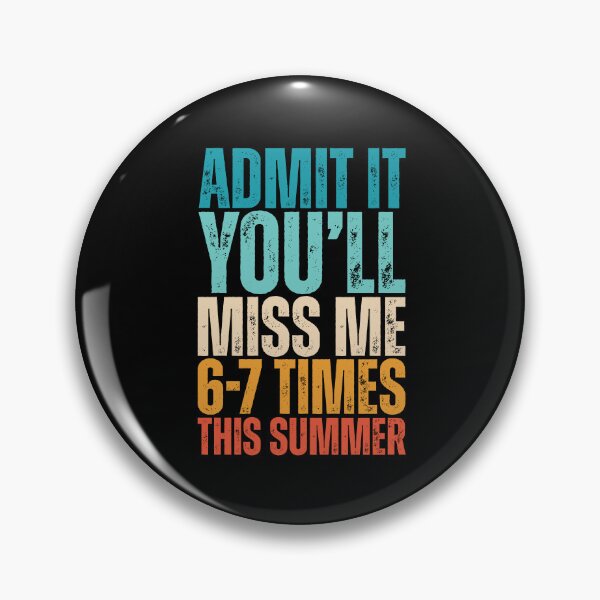 Item preview, Admit It You'll Miss Me 6-7 Times This Summer designed and sold by Dondonmart.