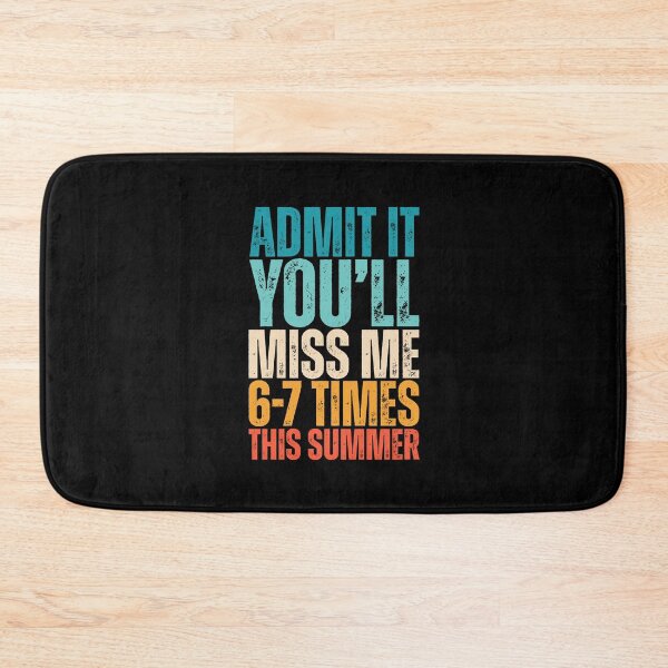 Item preview, Admit It You'll Miss Me 6-7 Times This Summer designed and sold by Dondonmart.