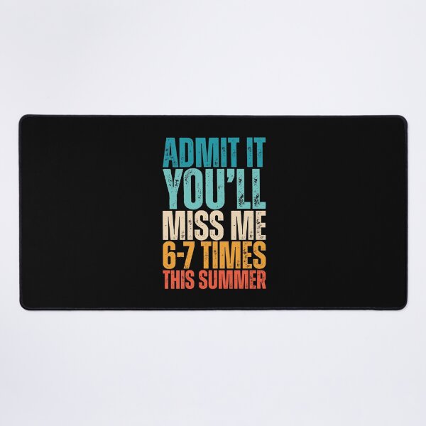 Item preview, Admit It You'll Miss Me 6-7 Times This Summer designed and sold by Dondonmart.