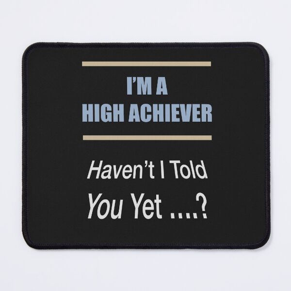 Item preview, I Am A High Achiever Haven’t I Told designed and sold by Lunevalleyart.