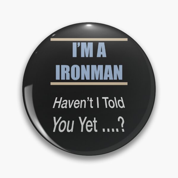Item preview, I Am An Ironman Haven't I Told You designed and sold by Lunevalleyart.