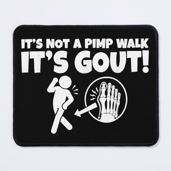 Item preview, It Is Not A Pimp Walk It Is Gout Funny Medical Sarcasm designed and sold by Capisedo.