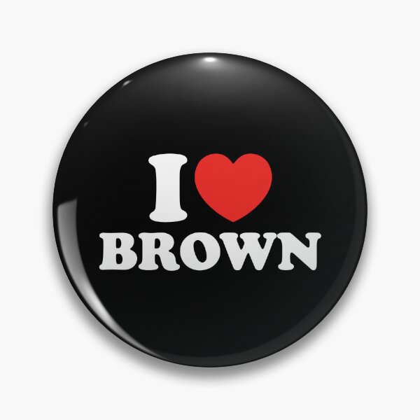 Item preview, I Love Brown designed and sold by shitpostee.