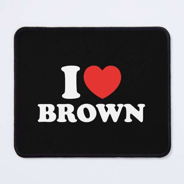 Item preview, I Love Brown designed and sold by shitpostee.