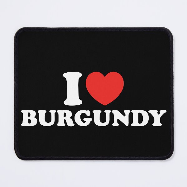 Item preview, I Love Burgundy designed and sold by shitpostee.