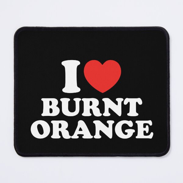 Item preview, I Love Burnt Orange designed and sold by shitpostee.
