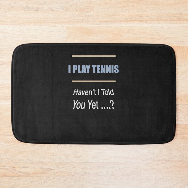 Item preview, I Play Tennis, Haven't I Told You Yet designed and sold by Lunevalleyart.