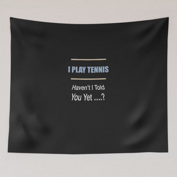Item preview, I Play Tennis, Haven't I Told You Yet designed and sold by Lunevalleyart.